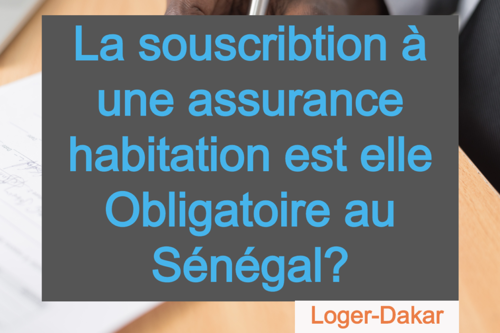 L'Assurance Habitation est elle obligatoire au Senegal